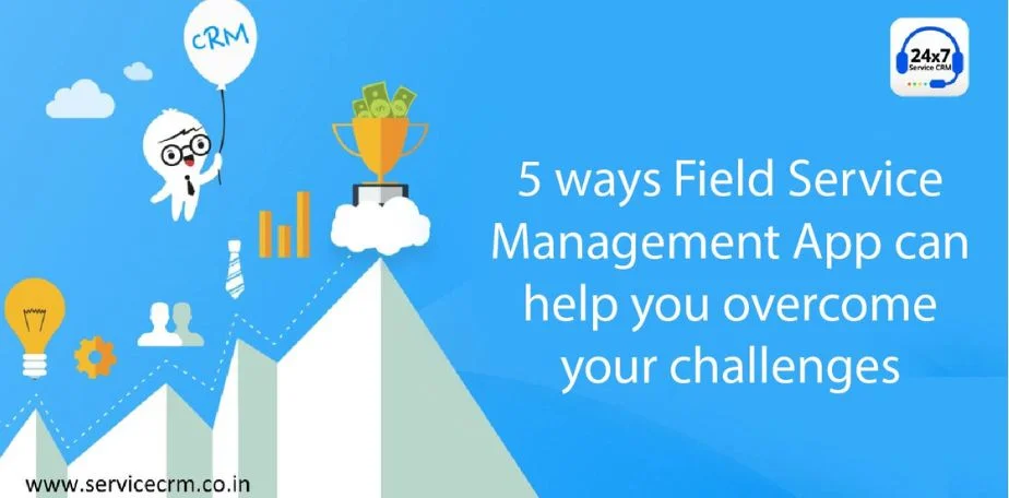https://servicecrm.co.in//imgs/blog/5_ways_Field_Service_Management_Application_can_help_you_overcome_your_challenges.webp