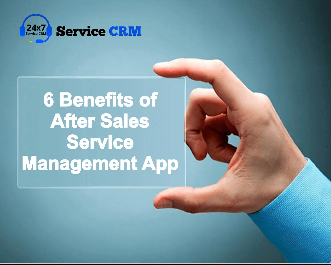 https://servicecrm.co.in//imgs/blog/6-Benefits-of-After-Sales-Service-Management-App.webp