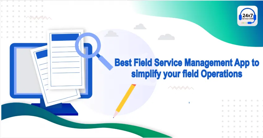 https://servicecrm.co.in//imgs/blog/Best-Field-Service-Management-App-to-simplify-your-field-Operations.webp