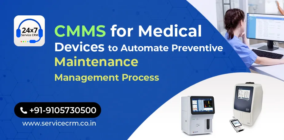 https://servicecrm.co.in//imgs/blog/CMMS-for-Medical-Devices-to-Automate-Preventive-Maintenance-Management-Process.webp
