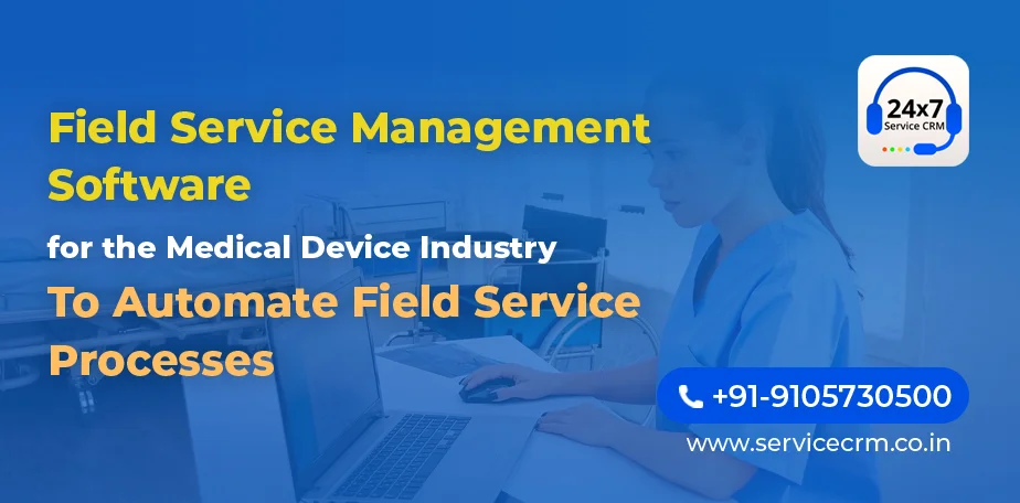 https://servicecrm.co.in//imgs/blog/Field_Service_Management_Software_for_the_Medical_Device_Industry_-_To_Automate_Field_Service_Processes.webp