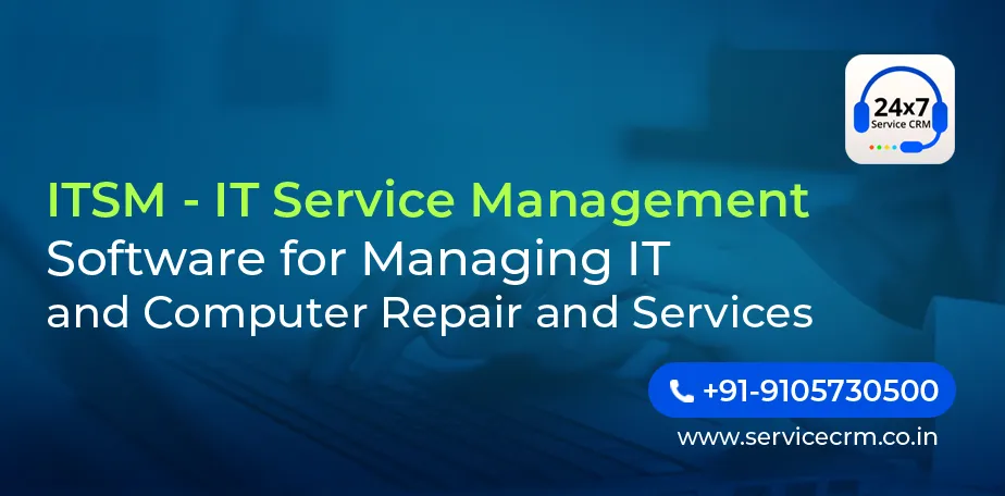 https://servicecrm.co.in//imgs/blog/ITSM---IT-Service-Management-Software-for-managing-IT-and-Computer-repair-and-services.webp