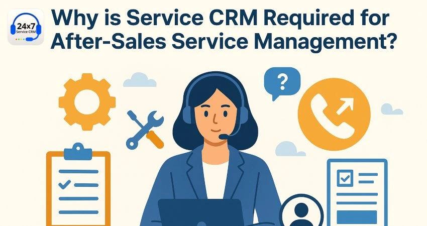 https://servicecrm.co.in//imgs/blog/Why-is-Service-CRM-Required-for-After-Sales-Service-Management.webp