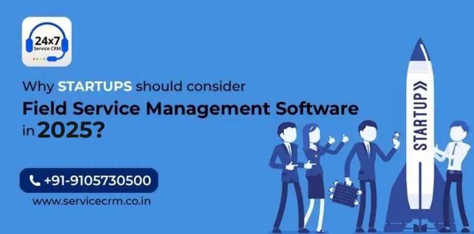 https://servicecrm.co.in//imgs/blog/Why-startups-should-consider-Field-Service-Management-Software-in-2025.webp