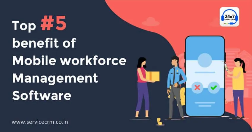 https://servicecrm.co.in//imgs/blog/top-five-benefit-of-mobile-workforce-management-software.webp